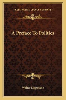 A Preface To Politics 1163104000 Book Cover