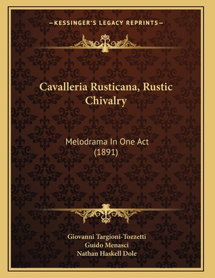 Cavalleria Rusticana, Rustic Chivalry: Melodram... 1165367483 Book Cover