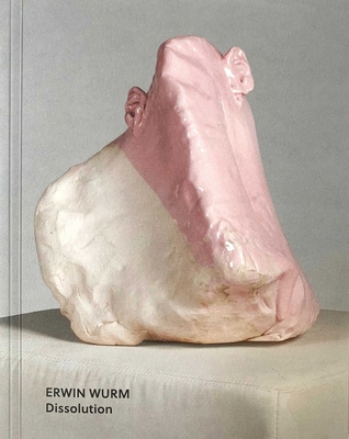 Erwin Wurm: Dissolution [German] 3897906376 Book Cover