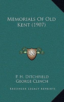 Memorials Of Old Kent (1907) 1165638118 Book Cover