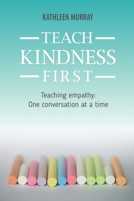 Teach Kindness First 0995808503 Book Cover