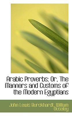 Arabic Proverbs; Or, the Manners and Customs of... 1110020074 Book Cover