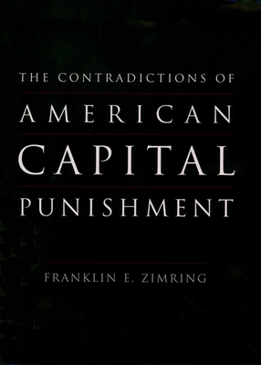 The Contradictions of American Capital Punishment 0195178203 Book Cover