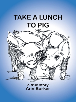 Take a Lunch to Pig 1425112463 Book Cover