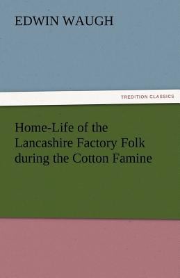 Home-Life of the Lancashire Factory Folk During... 3842424442 Book Cover