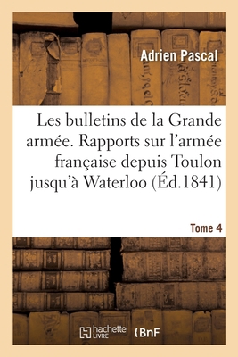 Les Bulletins de la Grande Armée. Rapports Sur ... [French] 2013059108 Book Cover