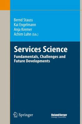 Services Science: Fundamentals, Challenges and ... 3540744878 Book Cover