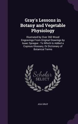 Gray's Lessons in Botany and Vegetable Physiolo... 1340729903 Book Cover