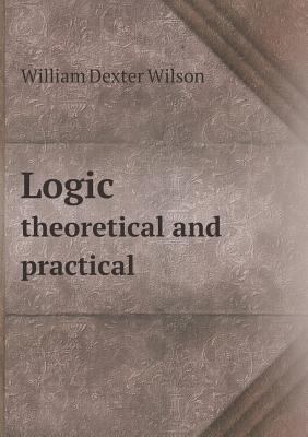 Logic Theoretical and Practical 5518655622 Book Cover