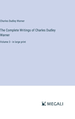 The Complete Writings of Charles Dudley Warner:... 3387020430 Book Cover