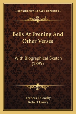 Bells At Evening And Other Verses: With Biograp... 1163896942 Book Cover