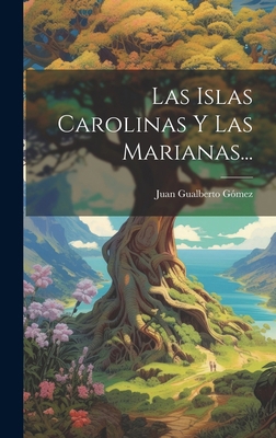 Las Islas Carolinas Y Las Marianas... [Spanish] 1019719400 Book Cover