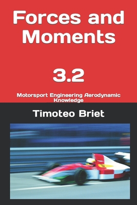 Forces and Moments - 3.2: Motorsport Engineerin... B0BYGBB9SJ Book Cover