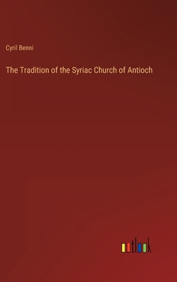The Tradition of the Syriac Church of Antioch 3368140590 Book Cover