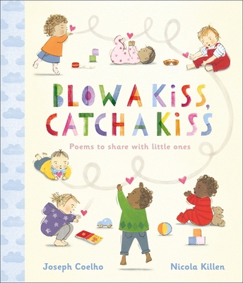 Blow a Kiss, Catch a Kiss: Poems to share with ... 1839131365 Book Cover