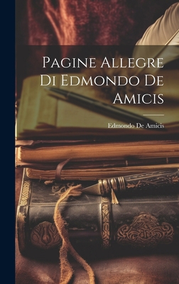 Pagine Allegre Di Edmondo De Amicis [Italian] 1020098384 Book Cover