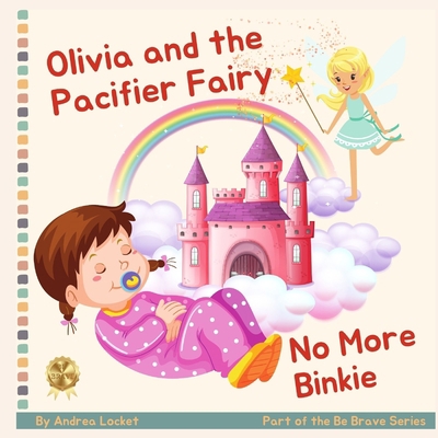 Olivia and Pacifier Fairy - No More Binkies: A ... B0BTJ6JV2S Book Cover