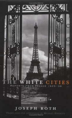 The White Cities : Reports from France 1925-1939 1862075549 Book Cover