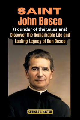 Saint John Bosco (Founder of the Salesians): Di... B0CTM8T4F1 Book Cover