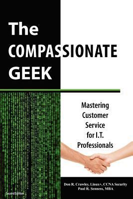 The Compassionate Geek: Mastering Customer Serv... 145371278X Book Cover