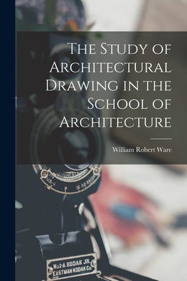 The Study of Architectural Drawing in the Schoo... 1017306273 Book Cover