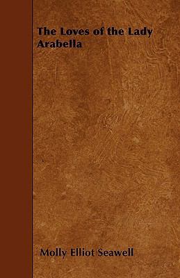 The Loves of the Lady Arabella 1445563479 Book Cover
