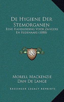 De Hygiene Der Stemorganen: Eene Handleiding Vo... [Dutch] 1167807715 Book Cover