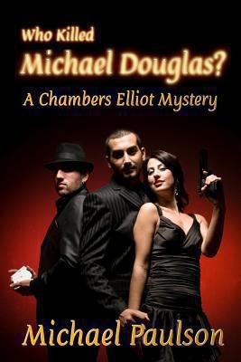 Who Killed Michael Douglas: A Chambers Elliot M... 1602151148 Book Cover