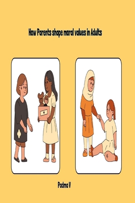 How Parents shape moral values in Adults 1805258206 Book Cover