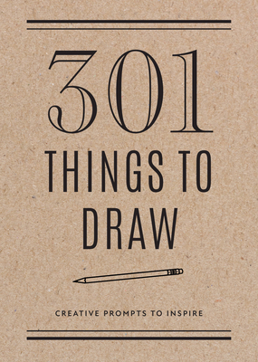 301 Things to Draw - Second Edition: Creative P... 0785840362 Book Cover