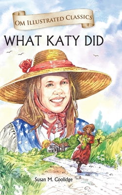 What Katy Did: Om Illustrated Classics 9352767039 Book Cover