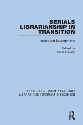 Serials Librarianship in Transition: Issues and... 0367418711 Book Cover