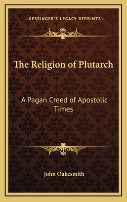 The Religion of Plutarch: A Pagan Creed of Apos... 1163318159 Book Cover