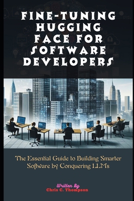 Fine-tuning Hugging Face For Software Developer... B0D8VZH44R Book Cover