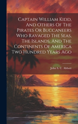 Captain William Kidd, And Others Of The Pirates... 1019508922 Book Cover