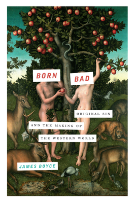 Born Bad: Original Sin and the Making of the We... 1619024985 Book Cover