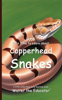 It's Time to Learn about Copperhead Snakes B0F88KB8GL Book Cover
