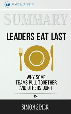 Paperback Summary: Leaders Eat Last : Why Some Teams Pull Together and Others Don't Book