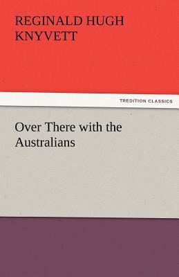 Over There with the Australians 3842483597 Book Cover