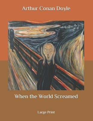 When the World Screamed: Large Print B087HDKMQP Book Cover