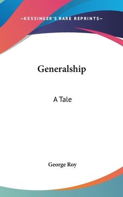 Generalship: A Tale 0548268703 Book Cover