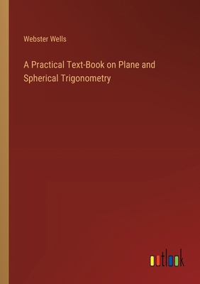 A Practical Text-Book on Plane and Spherical Tr... 3385343569 Book Cover
