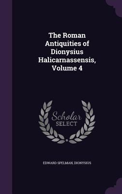 The Roman Antiquities of Dionysius Halicarnasse... 1357077327 Book Cover