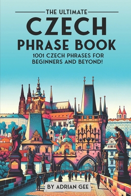 The Ultimate Czech Phrase Book: 1001 Czech Phra... B0CQV55JPN Book Cover