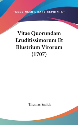 Vitae Quorundam Eruditissimorum Et Illustrium V... [Latin] 1120100364 Book Cover