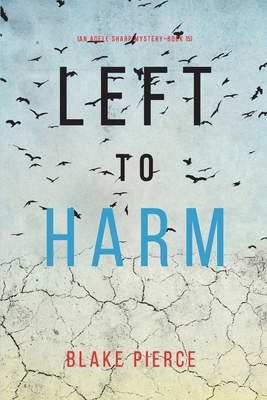 Left to Harm (An Adele Sharp Mystery-Book Fifteen) B0B5KVJMRC Book Cover