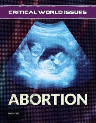Critical World Issues: Abortion 1422236463 Book Cover