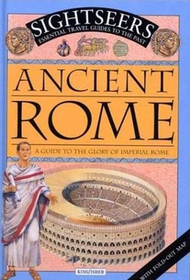 Ancient Rome: A Guide to the Glory of Imperial ... 0753452359 Book Cover