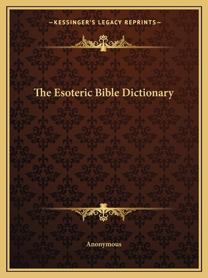The Esoteric Bible Dictionary 1162565640 Book Cover