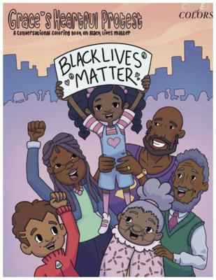 Grace's Heartful Protest : A Conversational Coloring Book on Black Lives Matter